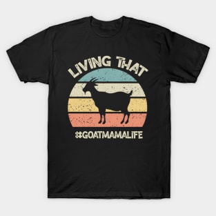 Living That Goat Mama Life Mother'S Day Goat T-Shirt